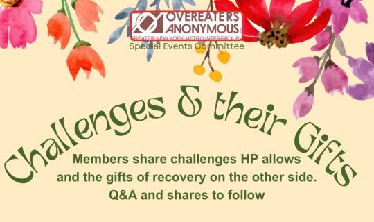 Challenges and Their Gifts Workshop: Details Members will share the challenges they faced and the gifts of recovery they discovered through the guidance of a Higher Power. A Q&A and open sharing will follow.